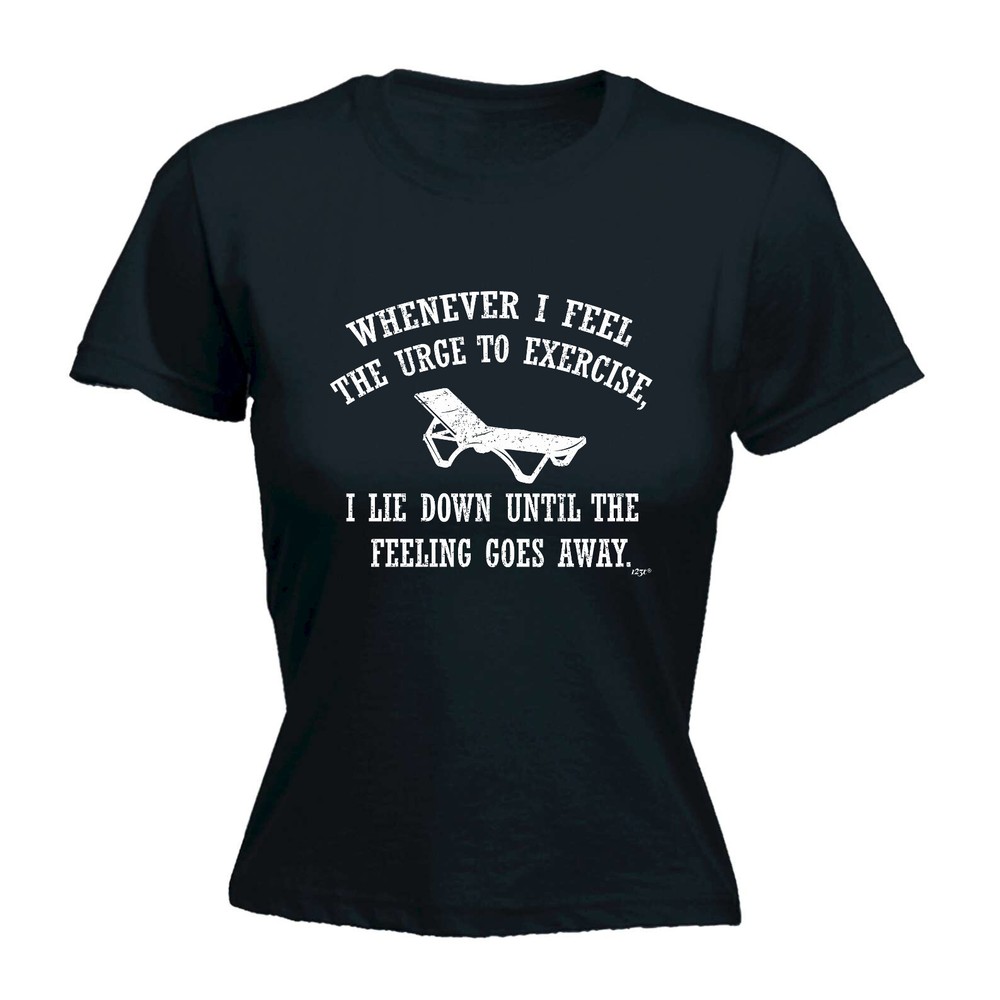 Whenever Feel The Urge To Exercise - Womens T Shirt Funny T-Shirt Gift Novelty
