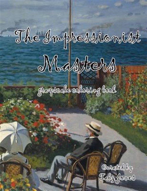 Impressionist Masters Grayscale Coloring Book, Paperback by Jones, Tabz, Like...