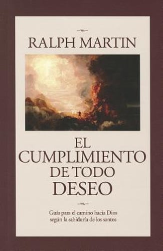 Cumplimiento de Todo Deseo: Guia Para el Camino Hacia Dios Segun la Sabiduria de