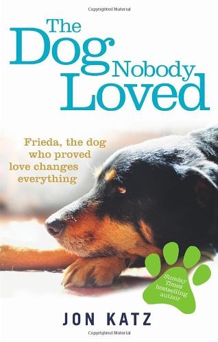 The Dog Nobody Loved By Jon Katz