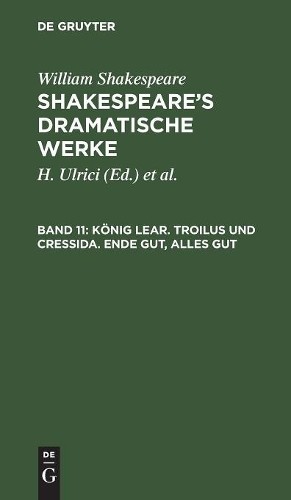 William Hermann Shakespeare Ulrici König Lear. Troilus und Cressida. (Hardback)