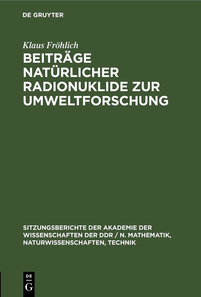 Klaus Fröhlich Beiträge Natürlicher Radionuklide Zur Umweltforschung (Hardback)