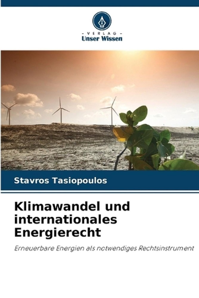 Klimawandel und internationales Energierecht by Stavros Tasiopoulos (German) Pap