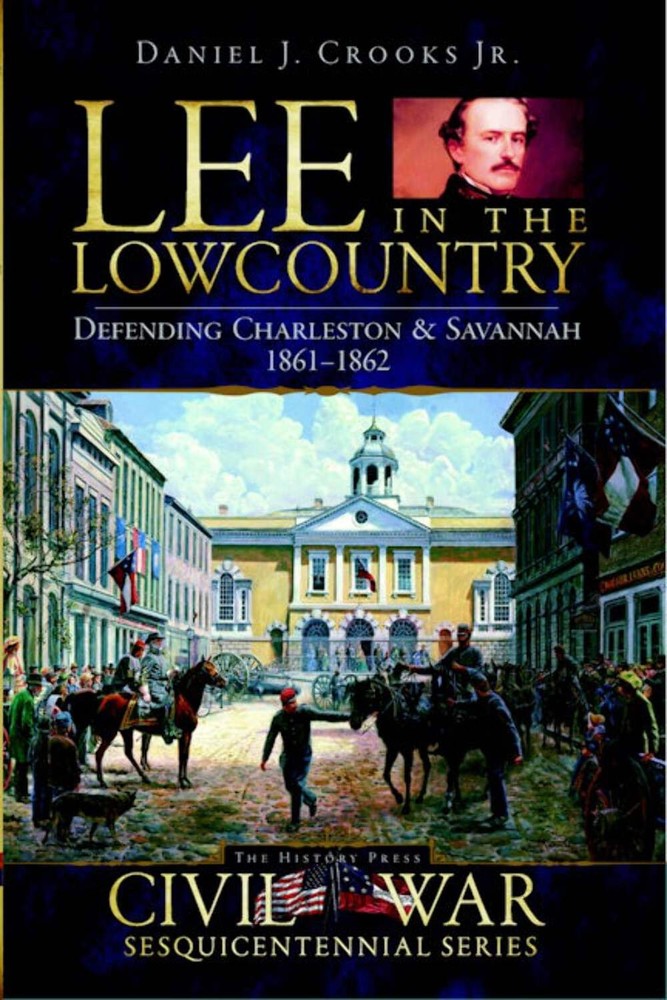 NEW The History Press Lee in the Lowcountry, SC 9781596295896 Civil War Series T