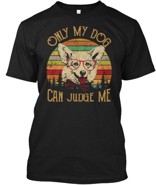 Only My Dog Can Judge Me Corgi T-Shirt Made in the USA Size S to 5XL