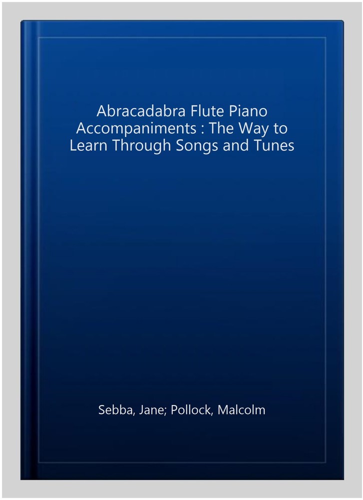 Abracadabra Flute Piano Accompaniments : The Way to Learn Through Songs and T...-image