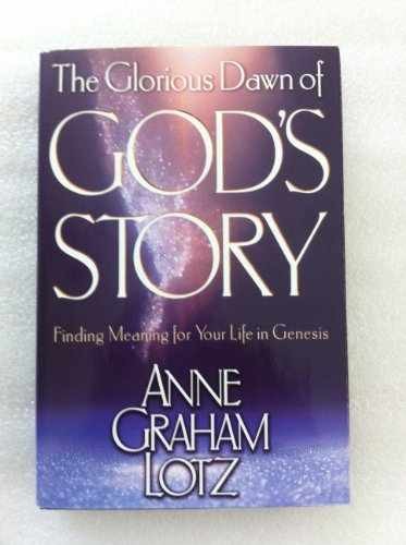 The Glorious Dawn of God's Story: - Hardcover, by Anne Graham Lotz - Very Good b