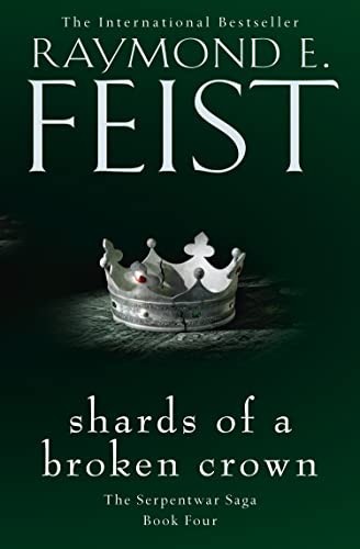 Shards of a Broken Crown (The Serpentwar Saga, Book 4) by Feist, Raymond E. TheFREE US DELIVERY | ISBN: 0008120862 | Quality Books