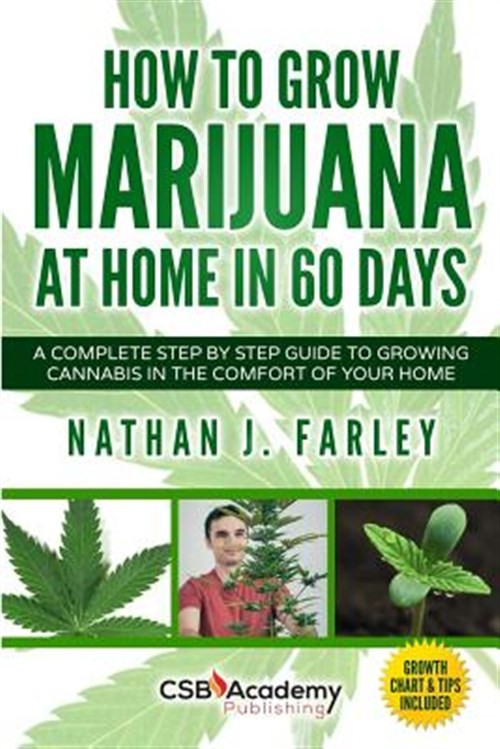 Homegrown Cannabis in 60 Days: Step-by-Step Guide by Nathan Farley