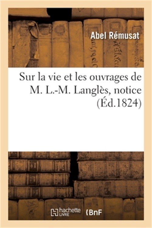 Sur La Vie Et Les Ouvrages de M. L.-M. Langl�s, Notice (Paperback or Softback)