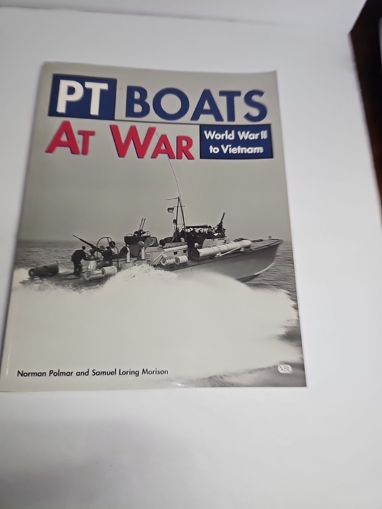PT Boats at War : World War II to Vietnam by Norman Polmar and Samuel L. Morison