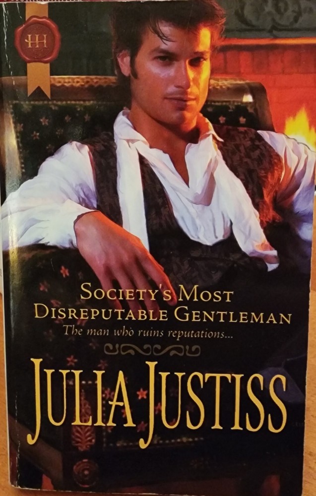 Society's Most Disreputable Gent. by Julia Justiss (Feb 2011, Harlequin Regency)