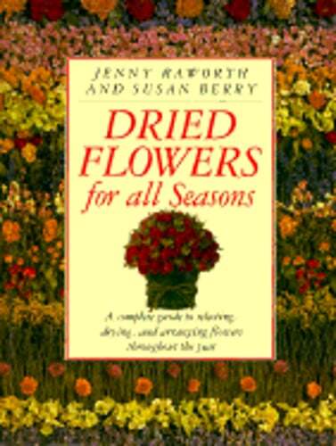 Dried Flowers for All Seasons by Jenny Raworth: Used