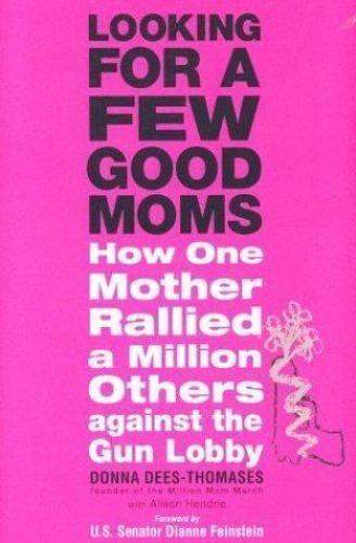 Million Moms Unite Against Gun Lobby by Alison Hendrie & Donna Dees-Thomases 2004 Hardcover