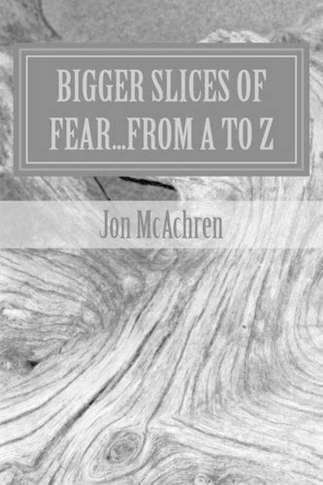 BIGGER Slices of Fear...From A to Z by Jon McAchren (English) Paperback Book