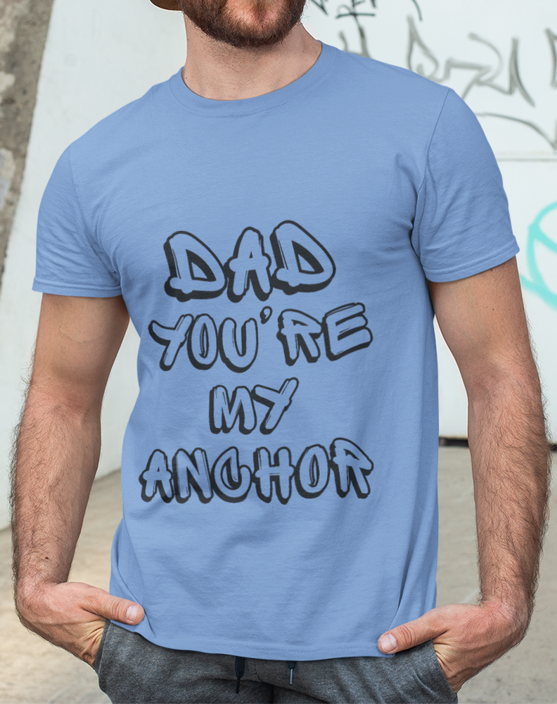 T-Shirt For Dad, Dad You're My Anchor Tee, Father's Day, Birthday Gift For Dad.