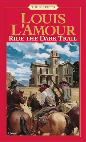 Ride the Dark Trail (The Sacketts): ..., L'Amour, Louis