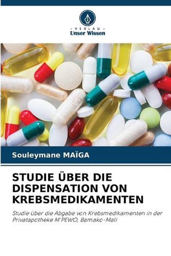 Studie ber Die Dispensation Von Krebsmedikamenten by Souleymane Ma?ga (German) P
