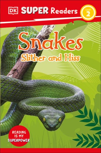 DK Super Readers Level 2 Snakes Slither and Hiss by DK: Used
