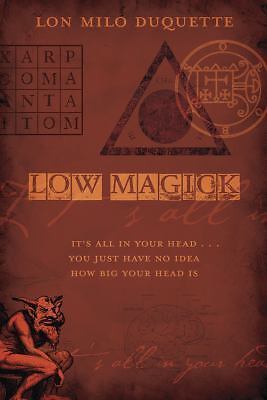 Low Magick : It's All in Your Head ... You Just Have No Idea How Big Your...
