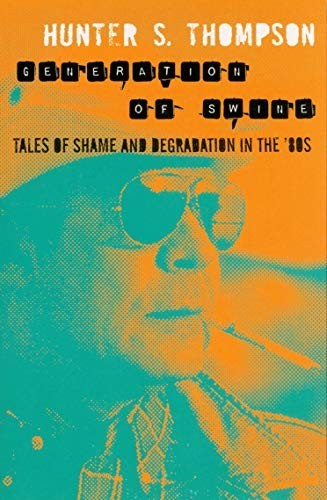 Generation of Swine: Tales of shame and degradation in... by Thompson, Hunter S.FREE US DELIVERY | ISBN: 0330544888 | Quality Books