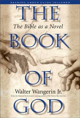 The Book of God: The Bible as a Novel - Hardcover By Walter Wangerin Jr. - GOOD