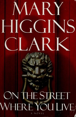 On the Street Where You Live: A Novel by Clark, Mary Higgins, Acceptable Book