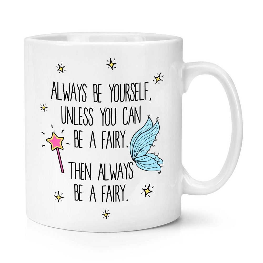 Always Be Yourself Fairy Coffee Mug Coffee Cup Mug Cup