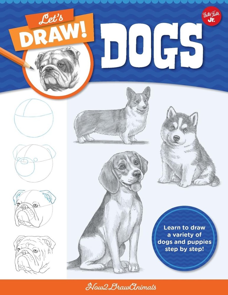 Let's Draw Dogs: Learn to draw a variety of dogs and puppies step by step! by Ho