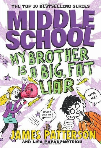 Middle School: My Brother is a Big Fat Liar By James Patterson