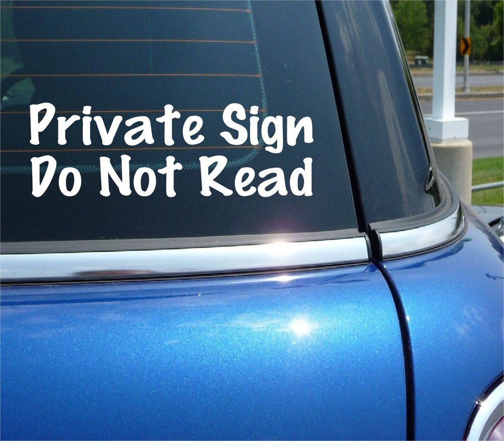PRIVATE SIGN DO NOT READ DECAL STICKER JOKE PRANK GAG TRICK FUNNY CAR TRUCK