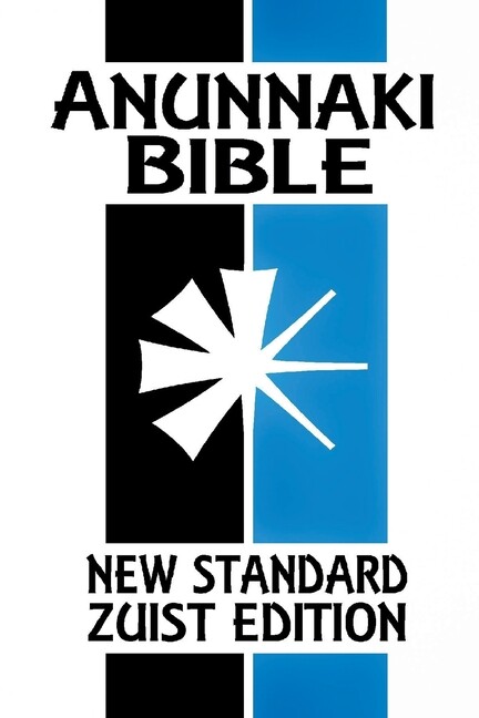 Anunnaki Bible: The Cuneiform Scriptures (New Standard Zuist Edition - Pock...