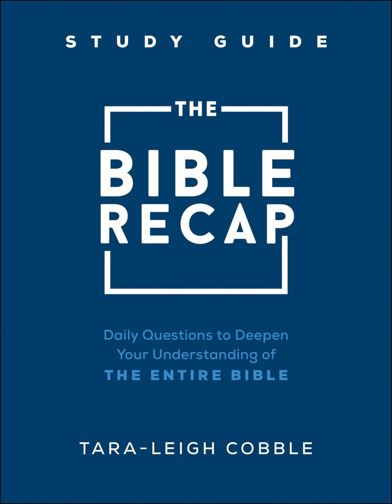 The Bible Recap Study Guide: Daily Questions to Deepen Your Understanding of...