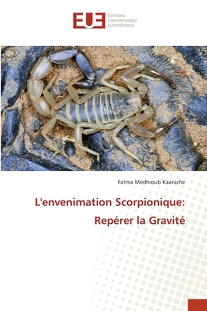 L'envenimation Scorpionique: Rep?rer la Gravit? by Fatma Medhioub Kaaniche (Fren