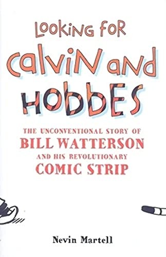 Looking for Calvin and Hobbes The Story of Bill Watterson and His Iconic Comic Strip by Nevin Martell 2009 Hardcover
