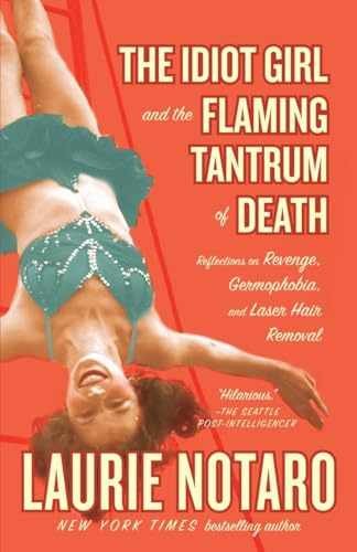 The Idiot Girl and the Flaming Tantrum - Paperback, by Notaro Laurie - Very Good
