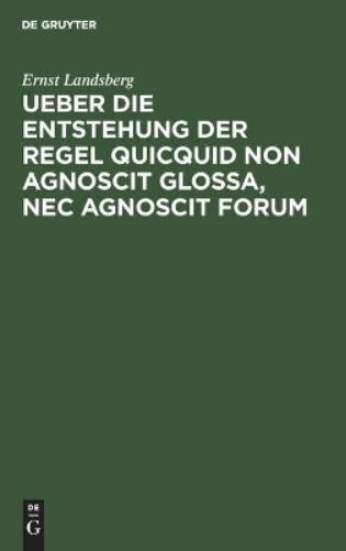 Ernst Landsberg Ueber Die Entstehung Der Regel Quicquid Non Agnoscit  (Hardback)