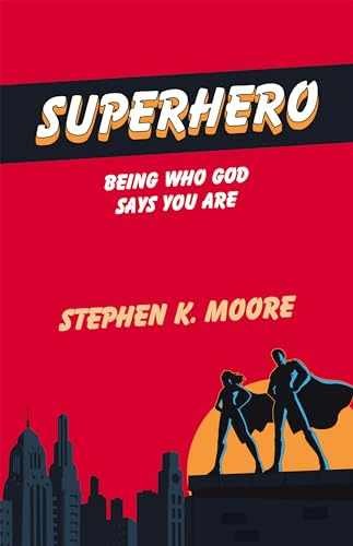 Superhero: Being Who God Says You - Paperback, by Moore Stephen K. - Very Good