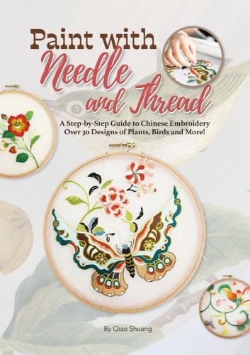 Paint With Needle and Thread : A Step-by-step Guide to Chinese Embroidery, Pa...
