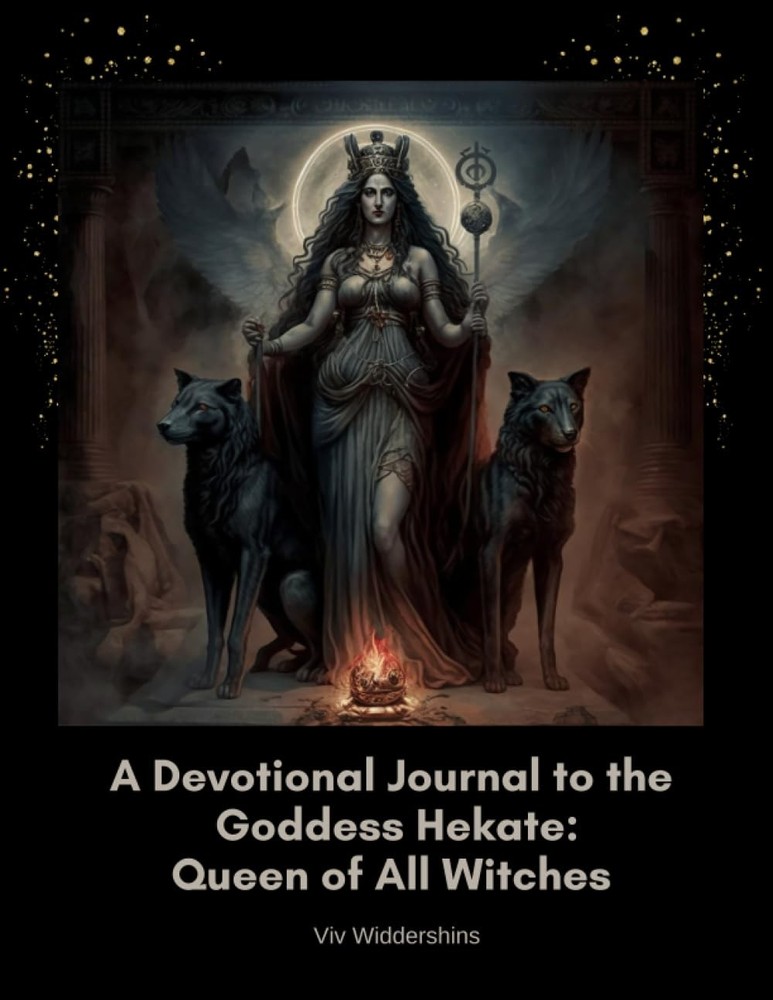 A Devotional Journal to the Goddess Hekate: Queen of All Witches