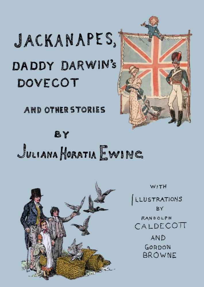 Jackanapes, Daddy Darwin's Dovecot and Other Stories: With Illustrations by Rand
