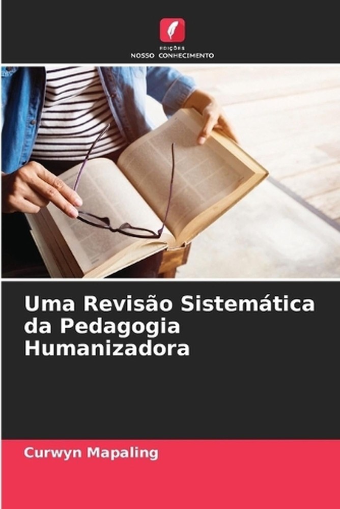 Uma Reviso Sistemtica da Pedagogia Humanizadora by Curwyn Mapaling (Portuguese)