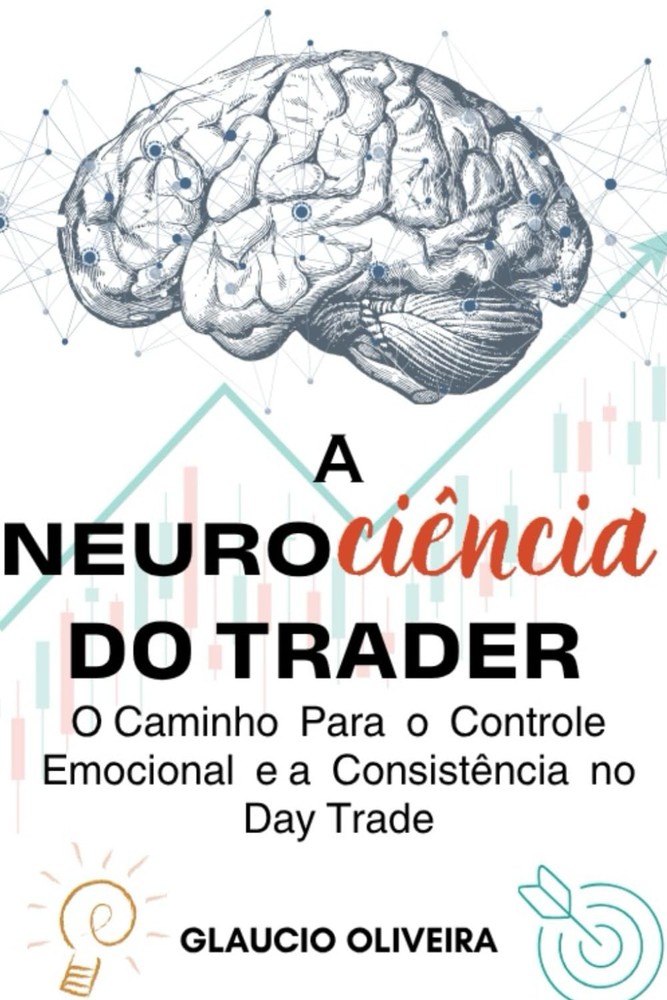 Neuro(ciência) do Trader: O Caminho Para o Controle Emocional e a Consistência n