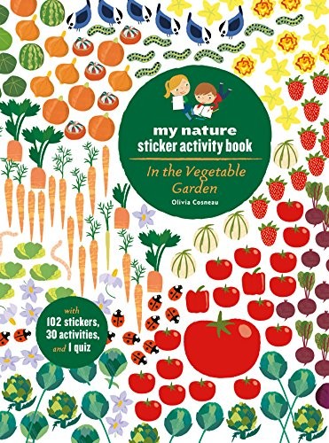 In the Vegetable Garden: My Nature Sticker Activity Book (Ages 5 and up, with 1,