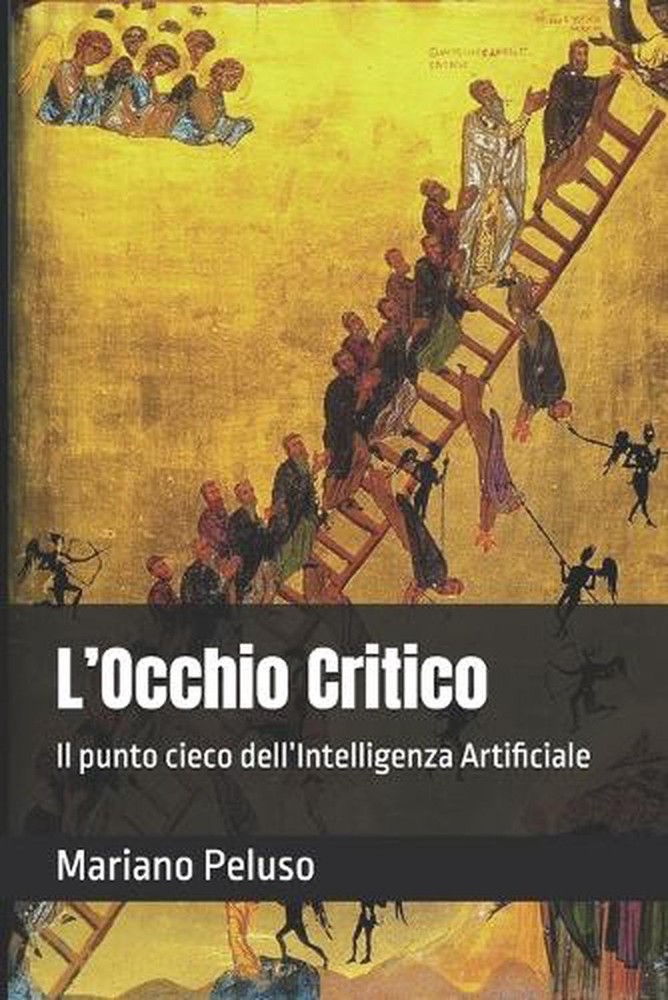 L'Occhio Critico: Il punto cieco dell'Intelligenza Artificiale by Mariano Peluso