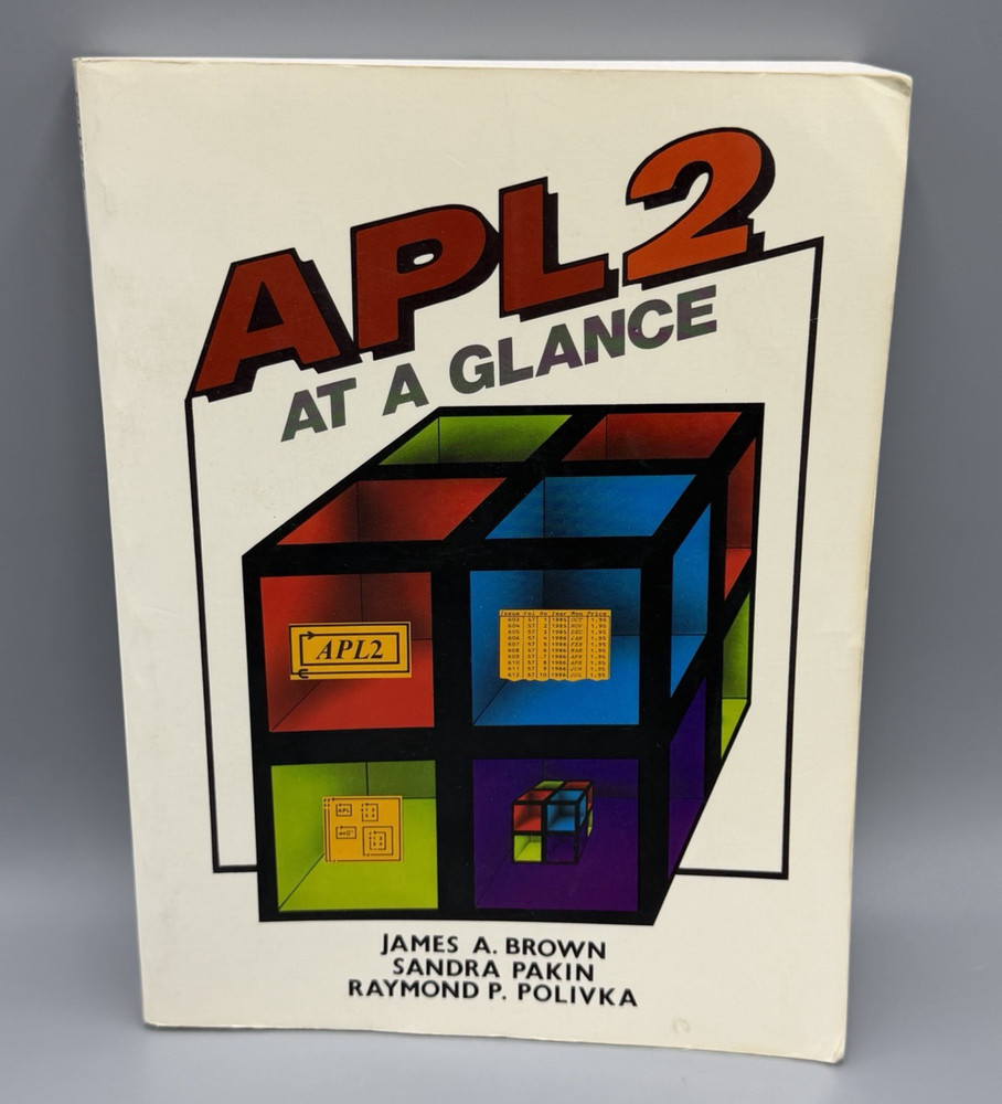 APL 2 at a Glance by Brown, James A.; Pakin, Sandra; Polivka, Raymond P.