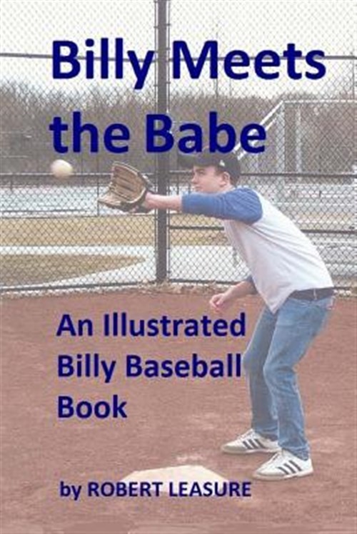 Billy Meets the Babe : An Illustrated Billy Baseball Book, Paperback by Leasu...