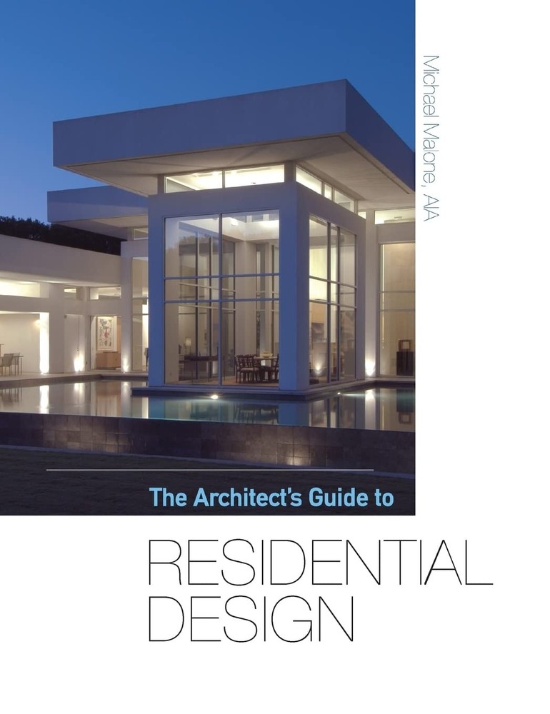 The Architect's Guide to Residential Design - hardcover Malone, Michael