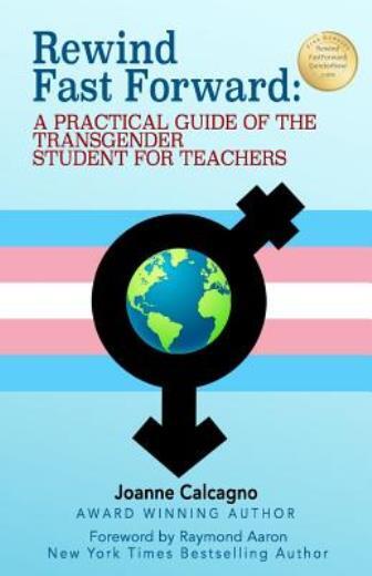 Rewind Fast Forward: A Practical Guide Of The Transgender Student For Teachers