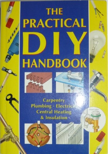 Practical DIY Handbook: Carpentry, Plumbing, Electicity,... by unknown PaperbackFREE US DELIVERY | ISBN: 0753703874 | Quality Books